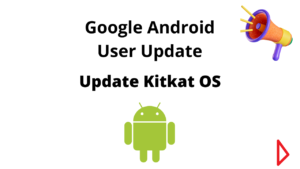 Read more about the article Android Kitkat OS users must update mobiles before August 2023.