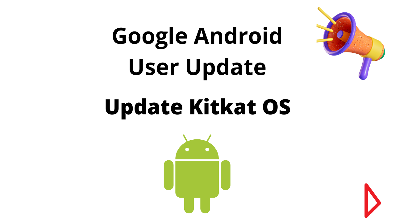 You are currently viewing Android Kitkat OS users must update mobiles before August 2023.