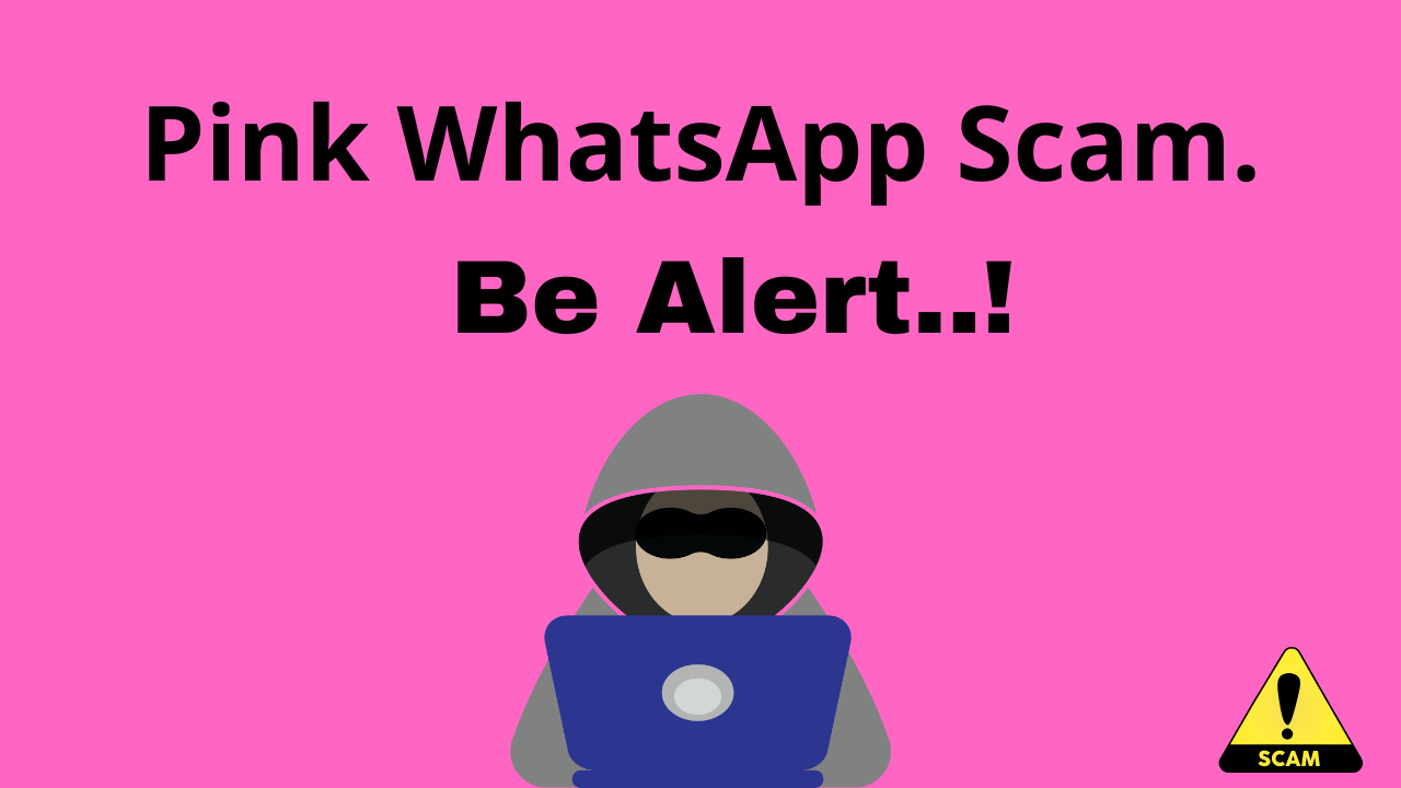 You are currently viewing What is Pink Whatsapp scam? Pink WhatsApp Scammers trap